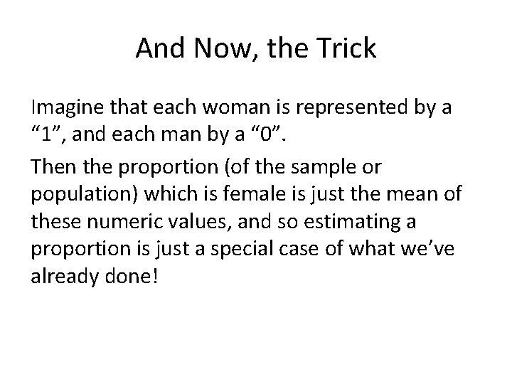 And Now, the Trick Imagine that each woman is represented by a “ 1”,