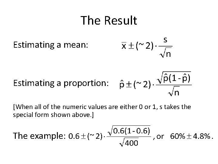 The Result Estimating a mean: Estimating a proportion: [When all of the numeric values