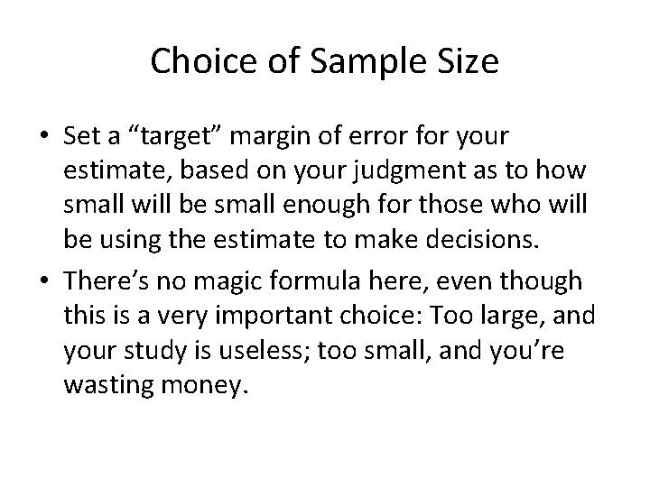 Choice of Sample Size • Set a “target” margin of error for your estimate,