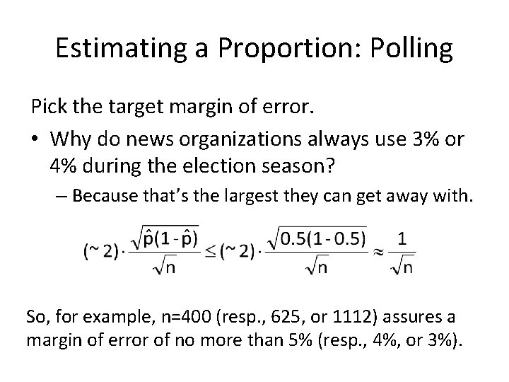 Estimating a Proportion: Polling Pick the target margin of error. • Why do news