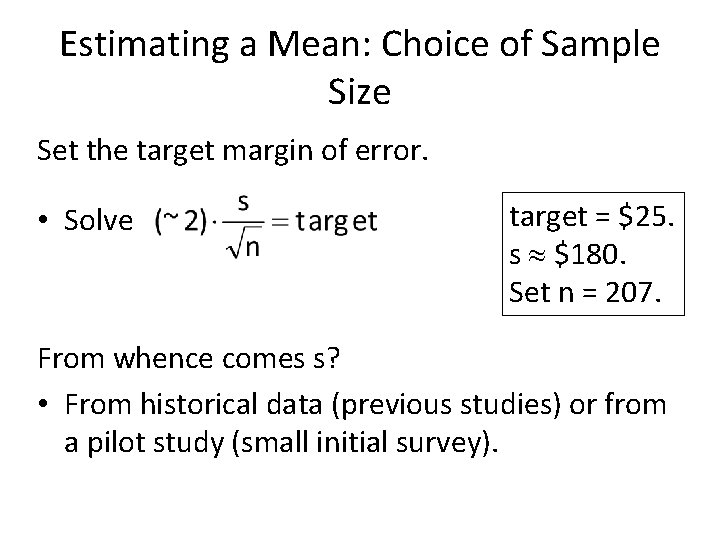 Estimating a Mean: Choice of Sample Size Set the target margin of error. •