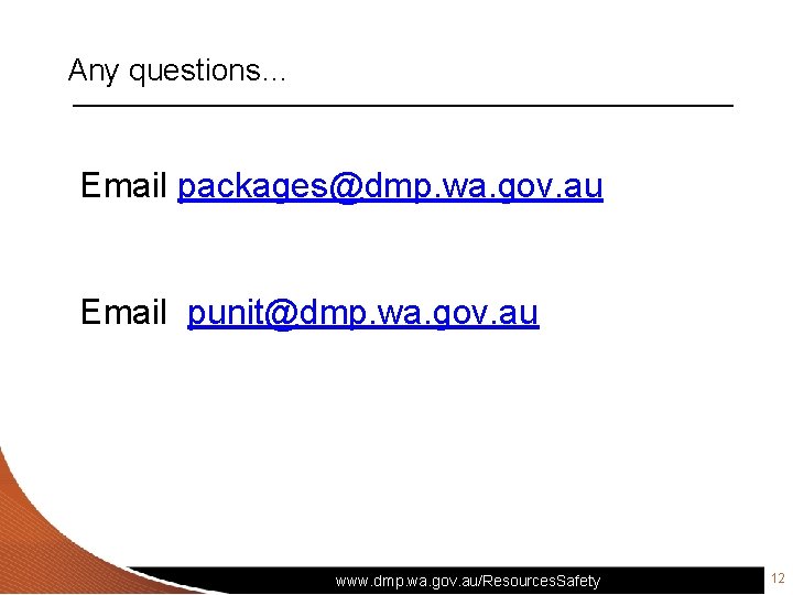 Any questions… Email packages@dmp. wa. gov. au Email punit@dmp. wa. gov. au www. dmp. Any questions… Email packages@dmp. wa. gov. au Email punit@dmp. wa. gov. au www. dmp.