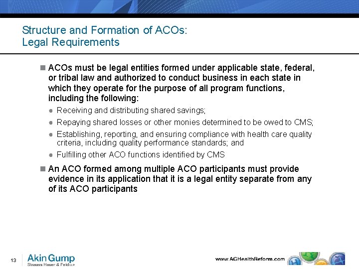 Structure and Formation of ACOs: Legal Requirements n ACOs must be legal entities formed