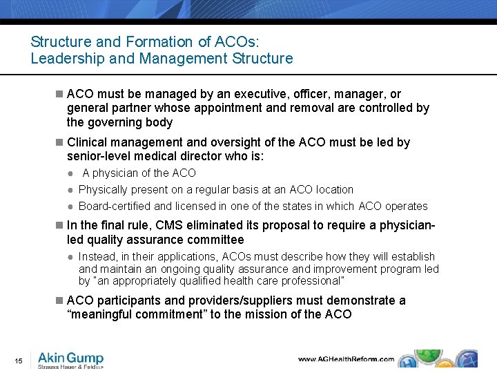Structure and Formation of ACOs: Leadership and Management Structure n ACO must be managed
