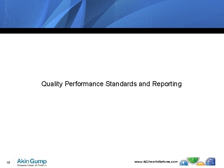 Quality Performance Standards and Reporting 16 