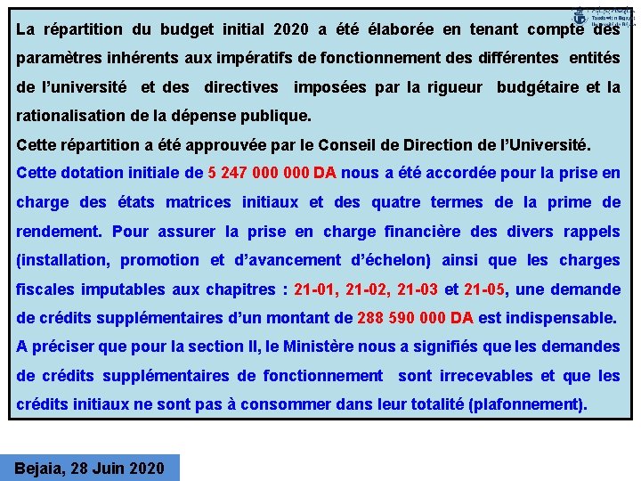 La répartition du budget initial 2020 a été élaborée en tenant compte des paramètres