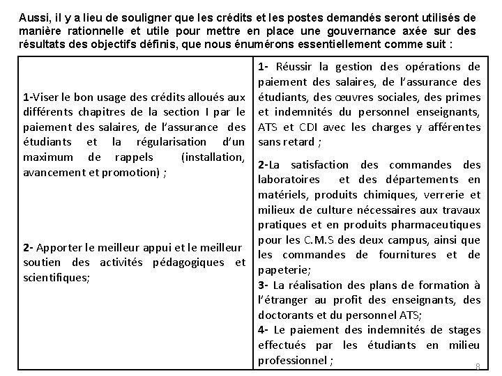 Aussi, il y a lieu de souligner que les crédits et les postes demandés