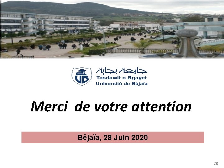 Merci de votre attention Béjaïa, 28 Juin 2020 23 