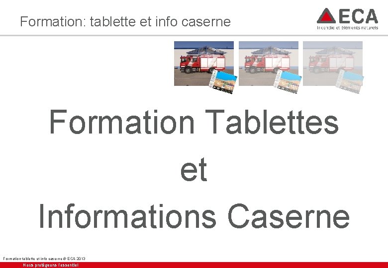 Formation: tablette et info caserne Formation Tablettes et Informations Caserne Formation tablette et info