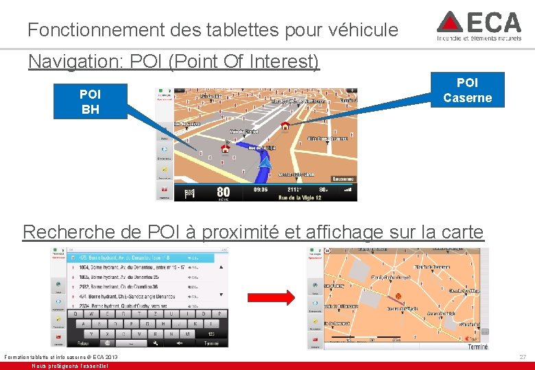 Fonctionnement des tablettes pour véhicule Navigation: POI (Point Of Interest) POI BH POI Caserne