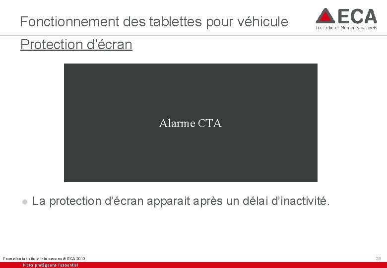Fonctionnement des tablettes pour véhicule Protection d’écran Alarme CTA l La protection d’écran apparait