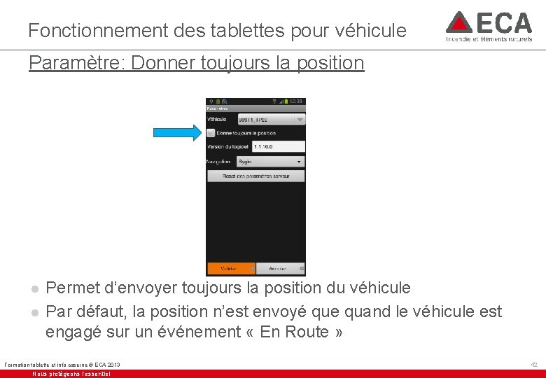 Fonctionnement des tablettes pour véhicule Paramètre: Donner toujours la position l l Permet d’envoyer