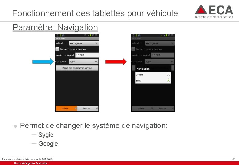 Fonctionnement des tablettes pour véhicule Paramètre: Navigation l Permet de changer le système de