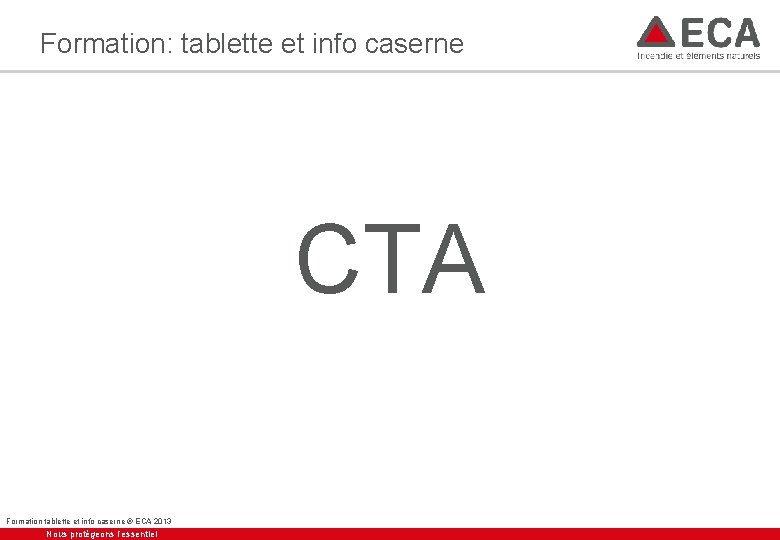 Formation: tablette et info caserne CTA Formation tablette et info caserne ® ECA 2013