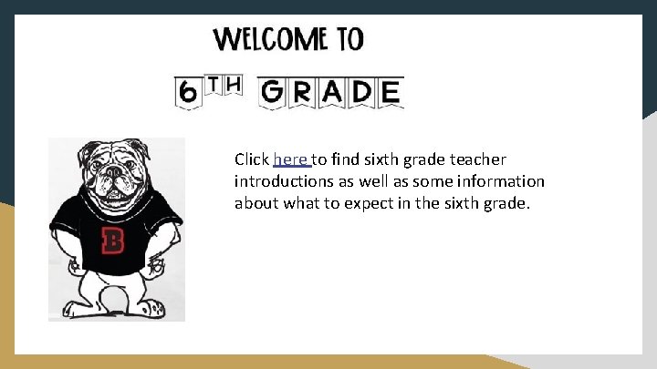 Click here to find sixth grade teacher introductions as well as some information about