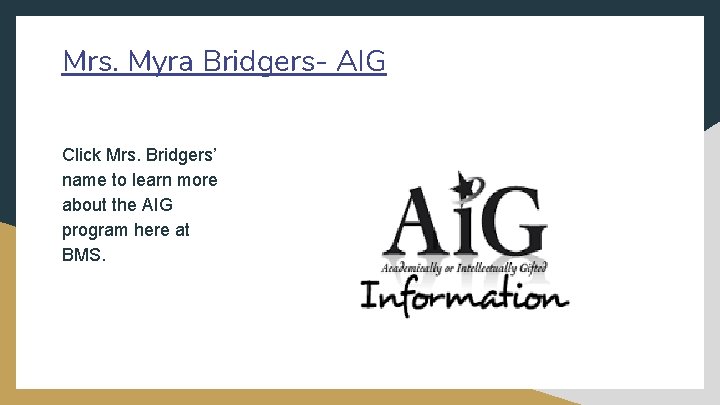 Mrs. Myra Bridgers- AIG Click Mrs. Bridgers’ name to learn more about the AIG