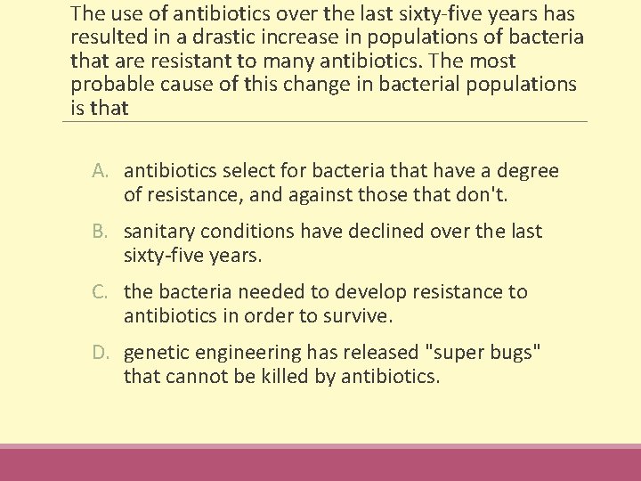 The use of antibiotics over the last sixty-five years has resulted in a drastic