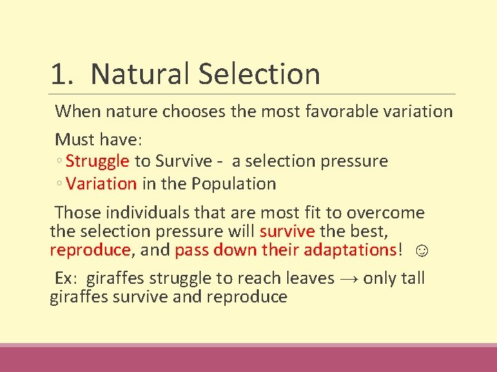 1. Natural Selection When nature chooses the most favorable variation Must have: ◦ Struggle