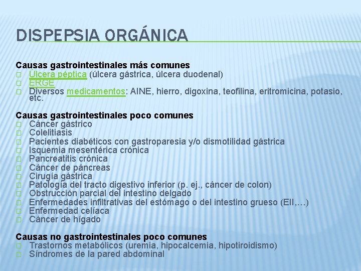 DISPEPSIA ORGÁNICA Causas gastrointestinales más comunes � Úlcera péptica (úlcera gástrica, úlcera duodenal) �