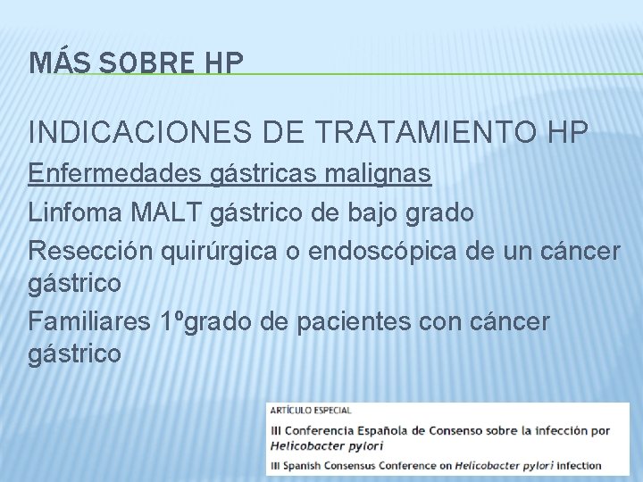 MÁS SOBRE HP INDICACIONES DE TRATAMIENTO HP Enfermedades gástricas malignas Linfoma MALT gástrico de