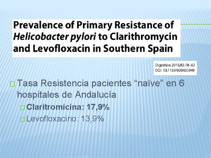 � Tasa Resistencia pacientes “naïve” en 6 hospitales de Andalucía � Claritromicina: 17, 9%
