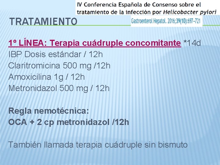 TRATAMIENTO 1º LÍNEA: Terapia cuádruple concomitante *14 d IBP Dosis estándar / 12 h