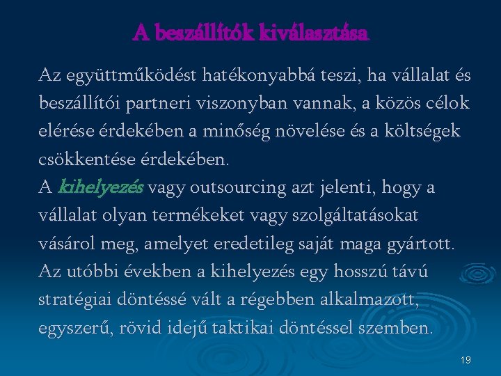 A beszállítók kiválasztása Az együttműködést hatékonyabbá teszi, ha vállalat és beszállítói partneri viszonyban vannak,