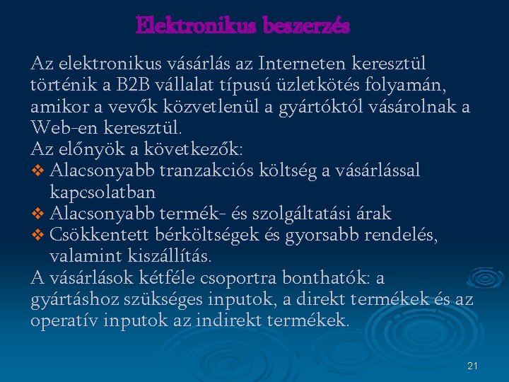 Elektronikus beszerzés Az elektronikus vásárlás az Interneten keresztül történik a B 2 B vállalat