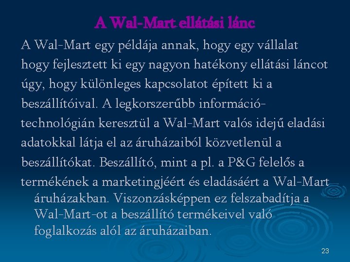 A Wal-Mart ellátási lánc A Wal-Mart egy példája annak, hogy egy vállalat hogy fejlesztett