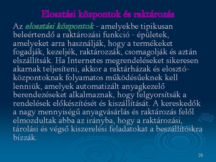 Elosztási központok és raktározás Az elosztási központok - amelyekbe tipikusan beleértendő a raktározási funkció