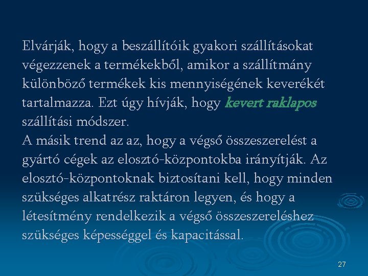 Elvárják, hogy a beszállítóik gyakori szállításokat végezzenek a termékekből, amikor a szállítmány különböző termékek