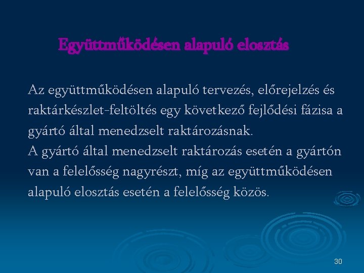 Együttműködésen alapuló elosztás Az együttműködésen alapuló tervezés, előrejelzés és raktárkészlet-feltöltés egy következő fejlődési fázisa