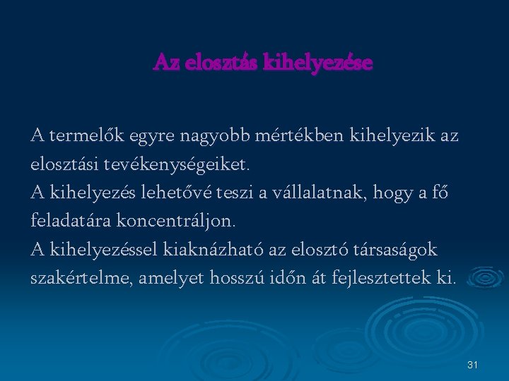 Az elosztás kihelyezése A termelők egyre nagyobb mértékben kihelyezik az elosztási tevékenységeiket. A kihelyezés