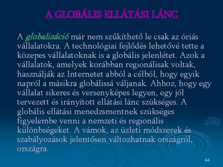 A GLOBÁLIS ELLÁTÁSI LÁNC A globalizáció már nem szűkíthető le csak az óriás vállalatokra.