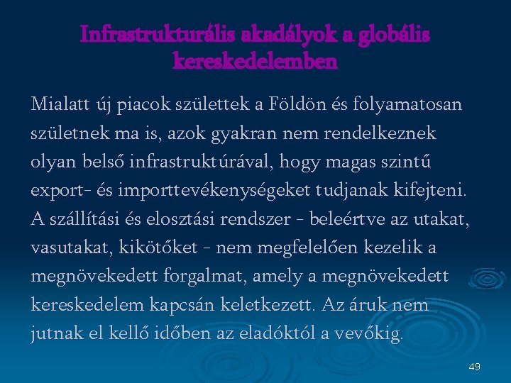 Infrastrukturális akadályok a globális kereskedelemben Mialatt új piacok születtek a Földön és folyamatosan születnek