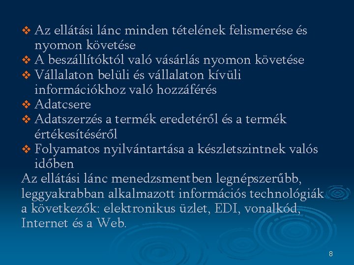 v Az ellátási lánc minden tételének felismerése és nyomon követése v A beszállítóktól való