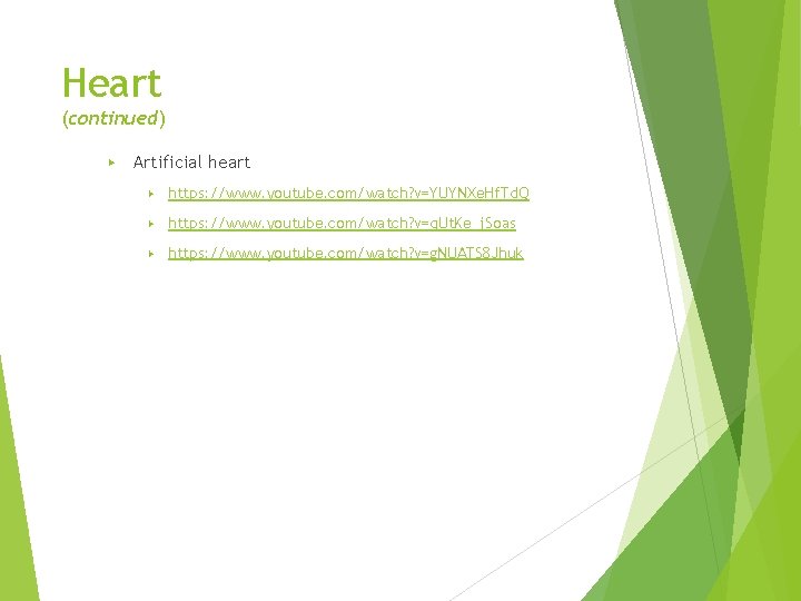 Heart (continued) ▶ Artificial heart ▶ https: //www. youtube. com/watch? v=YUYNXe. Hf. Td. Q