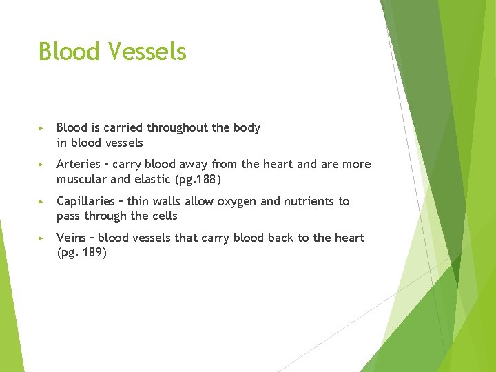 Blood Vessels ▶ Blood is carried throughout the body in blood vessels ▶ Arteries