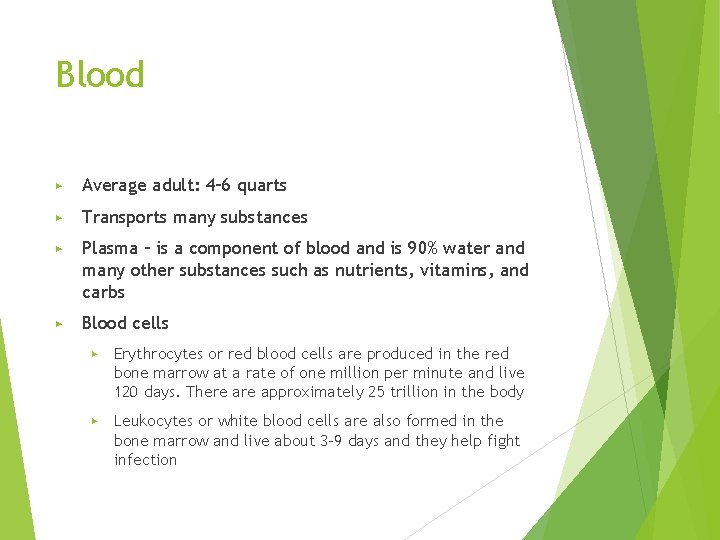 Blood ▶ Average adult: 4– 6 quarts ▶ Transports many substances ▶ Plasma –