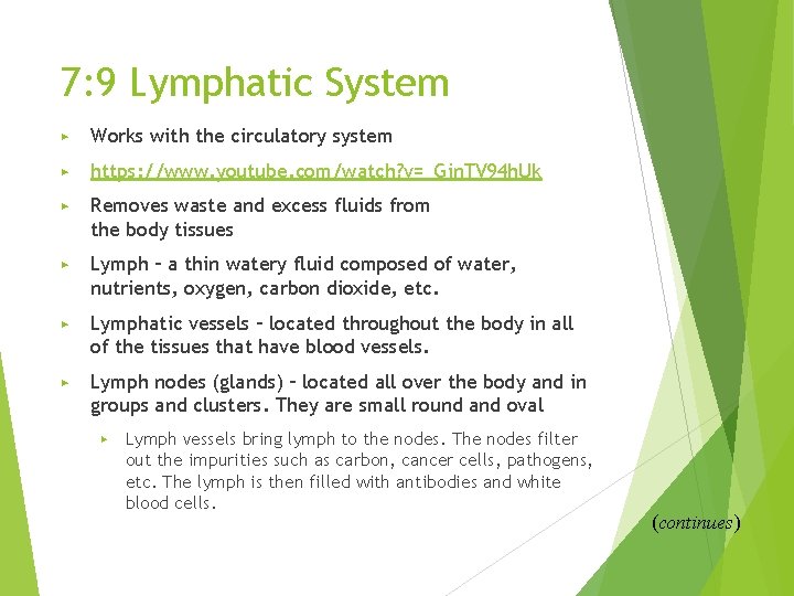 7: 9 Lymphatic System ▶ Works with the circulatory system ▶ https: //www. youtube.