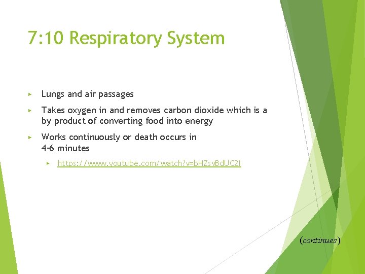 7: 10 Respiratory System ▶ Lungs and air passages ▶ Takes oxygen in and