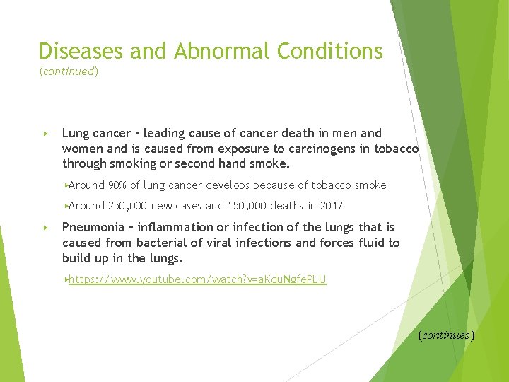 Diseases and Abnormal Conditions (continued) ▶ ▶ Lung cancer – leading cause of cancer
