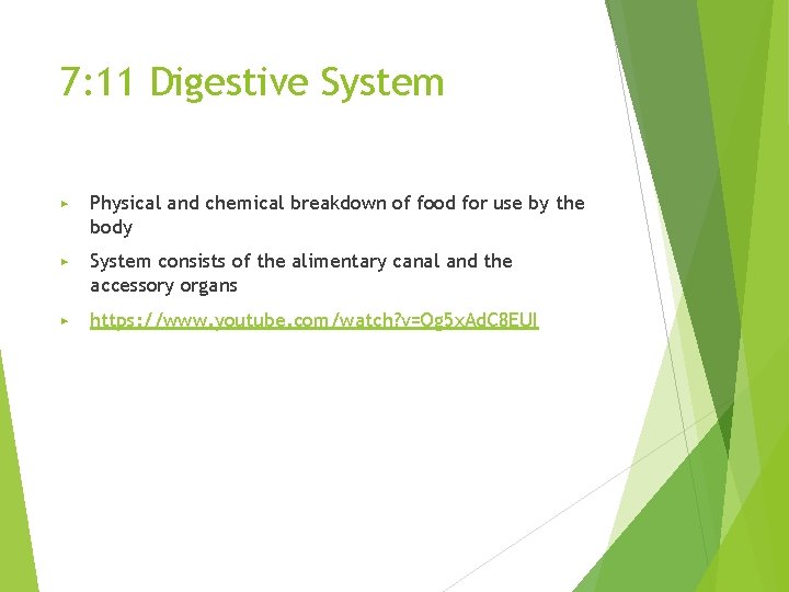 7: 11 Digestive System ▶ Physical and chemical breakdown of food for use by