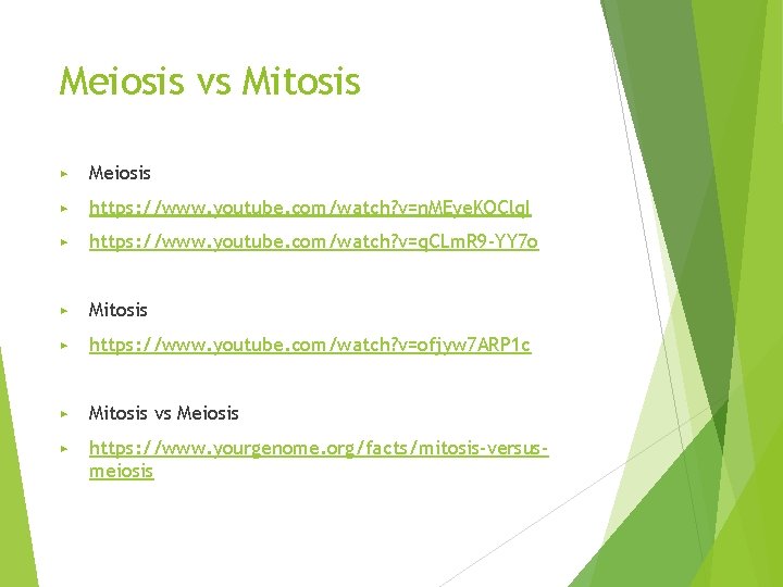 Meiosis vs Mitosis ▶ Meiosis ▶ https: //www. youtube. com/watch? v=n. MEye. KQClq. I