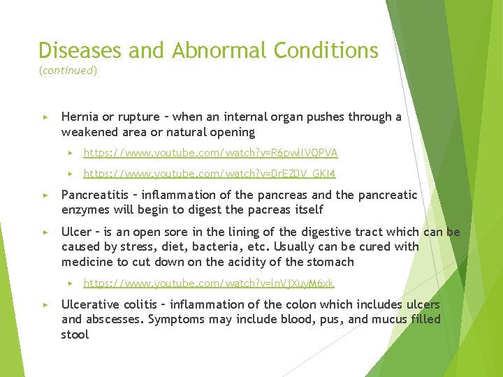 Diseases and Abnormal Conditions (continued) ▶ Hernia or rupture – when an internal organ
