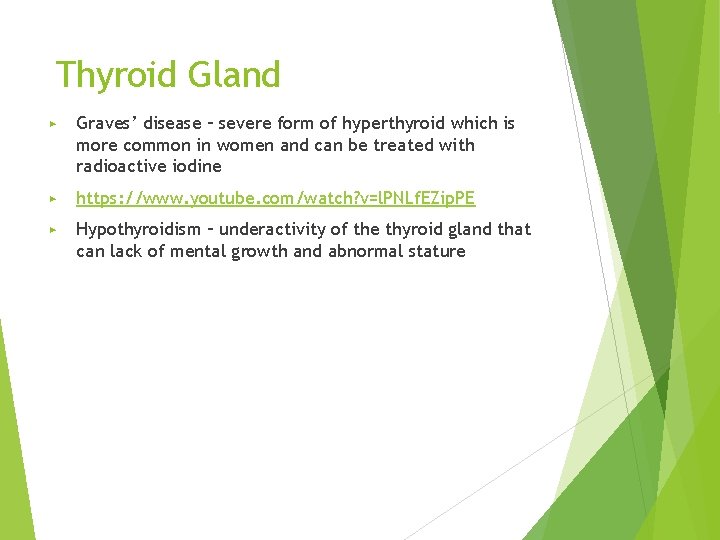 Thyroid Gland ▶ Graves’ disease – severe form of hyperthyroid which is more common