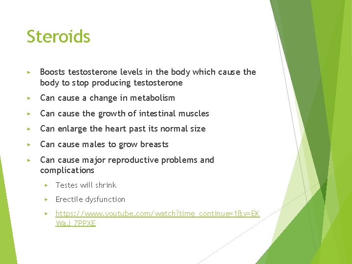Steroids ▶ Boosts testosterone levels in the body which cause the body to stop