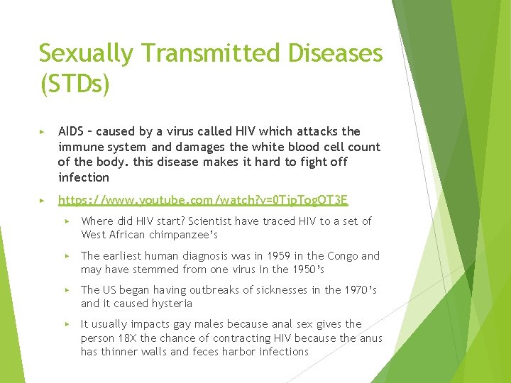 Sexually Transmitted Diseases (STDs) ▶ AIDS – caused by a virus called HIV which