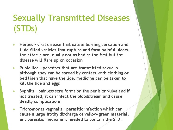 Sexually Transmitted Diseases (STDs) ▶ Herpes – viral disease that causes burning sensation and