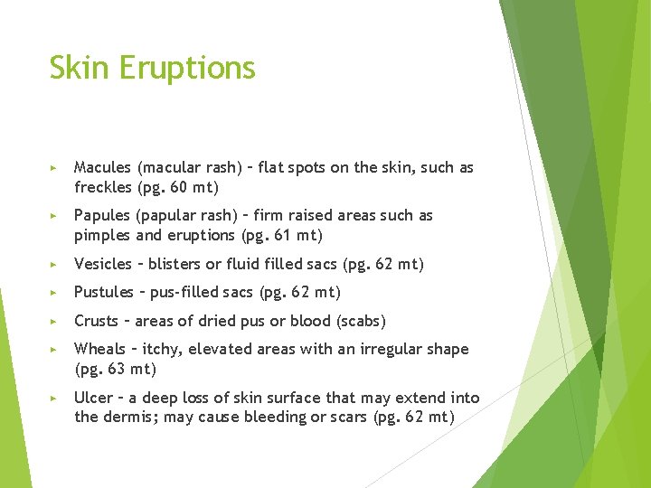 Skin Eruptions ▶ Macules (macular rash) – flat spots on the skin, such as